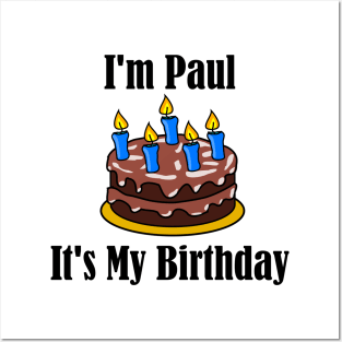 I'm Paul It's My Birthday - Funny Joke Posters and Art